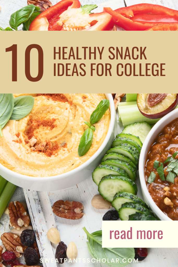 Vertical image to save to Pinterest that says 10 Healthy Snack Ideas for College