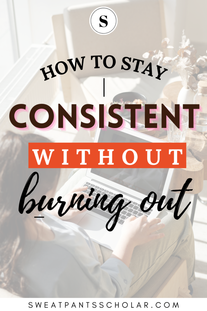 How to Stay Consistent Without Burning Out: A guide for ambitious women on goals, habits, and self-care.
